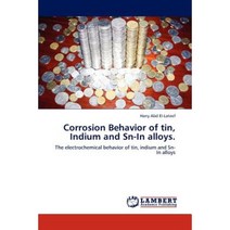 Corrosion Behavior of Tin Indium and Sn-In Alloys. Paperback, LAP Lambert Academic Publishing