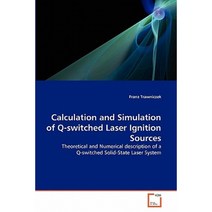 Calculation and Simulation of Q-Switched Laser Ignition Sources Paperback, VDM Verlag