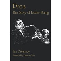 Pres: The Story of Lester Young (P) Hardcover, University of Arkansas Press