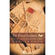 The Prince Gardener: Letters for a Man Paperback, WestBow Press