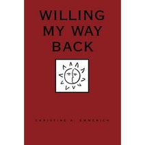 Willing My Way Back Paperback, Xlibris