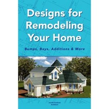Designs for Remodeling Your Home: Bumps Bays Additions & More Paperback, Xlibris Corporation