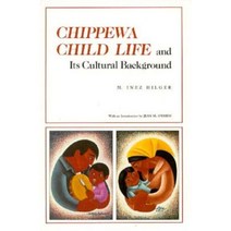 Chippewa Child Life and Its Cultural Background Paperback, Minnesota Historical Society Press