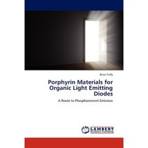 Porphyrin Materials for Organic Light Emitting Diodes Paperback, LAP Lambert Academic Publishing