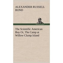 The Scientific American Boy Or the Camp at Willow Clump Island Hardcover, Tredition Classics