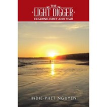 The Light Digger: Clearing Grief and Fear Paperback, Balboa Press Australia