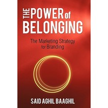 The Power of Belonging: The Marketing Strategy for Branding Paperback, iUniverse
