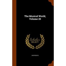 The Musical World Volume 25 Hardcover, Arkose Press