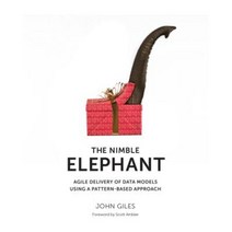 The Nimble Elephant: Agile Delivery of Data Models Using a Pattern-Based Approach Paperback, Technics Publications LLC