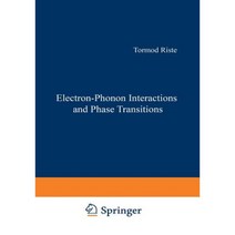 Electron-Phonon Interactions and Phase Transitions Paperback, Springer
