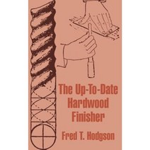 The Up-To-Date Hardwood Finisher Paperback, Fredonia Books (NL)