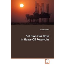 Solution Gas Drive in Heavy Oil Reservoirs Paperback, VDM Verlag