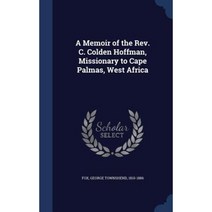 A Memoir of the REV. C. Colden Hoffman Missionary to Cape Palmas West Africa Hardcover, Sagwan Press