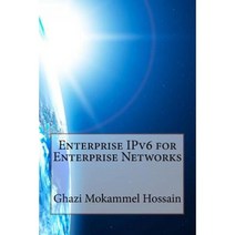 Enterprise Ipv6 for Enterprise Networks Paperback, Createspace Independent Publishing Platform