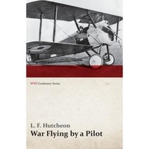 War Flying by a Pilot - The Letters of Theta to His Home People Written in Training and in War (Wwi Centenary Series) Paperback, Last Post Press