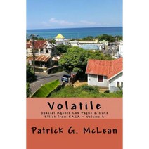 Volatile: Special Agents Lex Payne & Duke Elliot from Eaca Volume 6 Paperback, Createspace Independent Publishing Platform