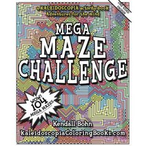 Mega Maze Challenge: A Kaleidoscopia Activity Book: Adventures for the Mind Paperback, Createspace Independent Publishing Platform