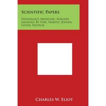 Scientific Papers: Physiology Medicine Surgery Geology by Pare Harvey Jenner Lister Pasteur Paperback, Literary Licensing, LLC