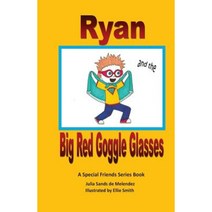 Ryan and the Big Red Goggle Glasses: A Special Friends Series Book Paperback, Createspace Independent Publishing Platform