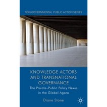 Knowledge Actors and Transnational Governance: The Private-Public Policy Nexus in the Global Agora Hardcover, Palgrave MacMillan