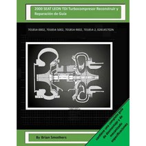 2000 Seat Leon Tdi Turbocompresor Reconstruir y Reparacion de Guia Paperback, Createspace Independent Publishing Platform