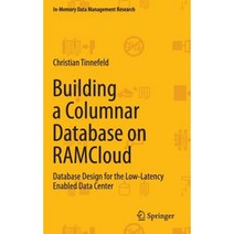 Building a Columnar Database on Ramcloud: Database Design for the Low-Latency Enabled Data Center Hardcover, Springer