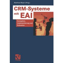 Crm-Systeme Mit Eai: Konzeption Implementierung Und Evaluation Paperback, Vieweg+teubner Verlag