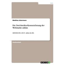 Die Drei-Streifen-Kennzeichnung Der Weltmarke Adidas Paperback, Grin Publishing