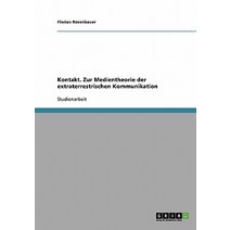 Kontakt. Zur Medientheorie Der Extraterrestrischen Kommunikation Paperback, Grin Publishing