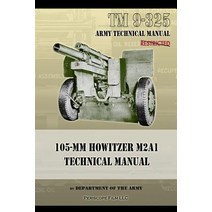 Tm9-325 105mm Howitzer M2a1 Technical Manual Paperback, Periscope Film LLC