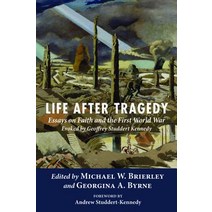 Life After Tragedy: Essays on Faith and the First World War Evoked by Geoffrey Studdert Kennedy Paperback, Cascade Books