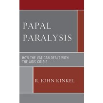 Papal Paralysis: How the Vatican Dealt with the AIDS Crisis Hardcover, Lexington Books