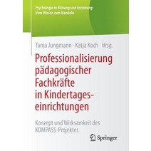Professionalisierung Padagogischer Fachkrafte in Kindertageseinrichtungen: Konzept Und Wirksamkeit Des Kompass-Projektes Paperback, Springer