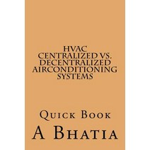 HVAC - Centralized vs. Decentralized Air Conditioning Systems: Quick Book Paperback, Createspace