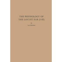 The Physiology of the Locust Ear (I-III) Paperback, Springer