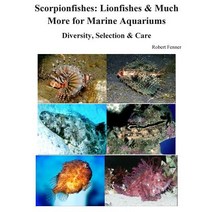 Scorpionfishes: Lionfishes & Much More for Marine Aquariums Diversity Selectio Paperback, Createspace Independent Publishing Platform
