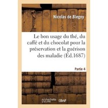 Le Bon Usage Du The Du Caffe Et Du Chocolat Pour La Preservation Et La Guerison Des Maladies. P 4 Paperback, Hachette Livre - Bnf