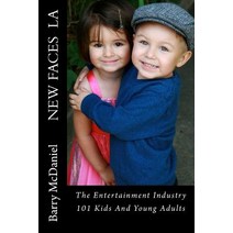 New Faces La: The Entertainment Industry 101 Kids and Young Adults. Paperback, Createspace Independent Publishing Platform