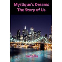 Mystiques Dream: The Story of Us Paperback, Createspace Independent Publishing Platform
