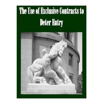 The Use of Exclusive Contracts to Deter Entry Paperback, Createspace Independent Publishing Platform