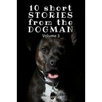10 Short Stories from the Dogman Vol. 3 Paperback, Createspace Independent Publishing Platform