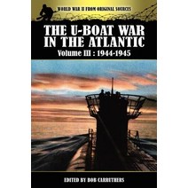 The U-Boat War in the Atlantic Volume 3: 1944-1945 Paperback, Archive Media Publishing Ltd
