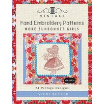 (영문도서) Vintage Hand Embroidery Patterns More Sunbonnet Girls: 24 Authentic Vintage Designs Paperback, Createspace Independent Publishing Platform