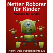 Netter Roboter Fur Kinder: Malbuch Fur Kinder Paperback, Createspace Independent Publishing Platform
