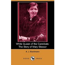 White Queen of the Cannibals: The Story of Mary Slessor of Calabar (Dodo Press) Paperback, Dodo Press