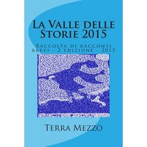 La Valle Delle Storie 2015: Raccolta Di Racconti Brevi - 2 Edizione - 2015 Paperback, Createspace Independent Publishing Platform