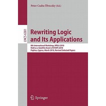 Rewriting Logic and Its Applications: 8th International Workshop Wrla 2010 Held as a Satellite Event..., Springer