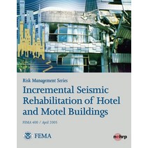 Risk Management Series: Incremental Seismic Rehabilitation of Hotel and Motel Buildings (Fema 400 / Ap..., Createspace Independent Publishing Platform