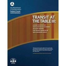 Transit at the Table III: A Guide to Effective Participation in Statewide Decisionmaking for Transit A..., Createspace Independent Publishing Platform