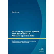 Bilanzierung Latenter Steuern Nach Dem Bilmog in Ann Herung an Die Ifrs: Die Bilanzierungspraxis Mitte..., Diplomica Verlag Gmbh